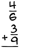 What is 4/6 + 3/9?