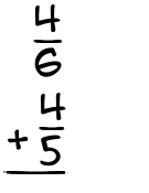 What is 4/6 + 4/5?