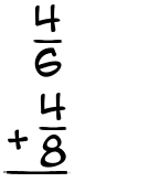 What is 4/6 + 4/8?