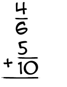 What is 4/6 + 5/10?