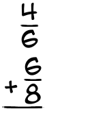 What is 4/6 + 6/8?