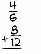 What is 4/6 + 8/12?