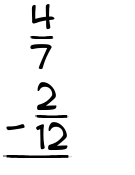 What is 4/7 - 2/12?