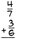 What is 4/7 + 3/6?