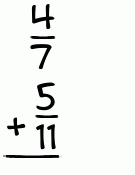 What is 4/7 + 5/11?