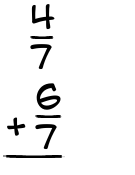 What is 4/7 + 6/7?