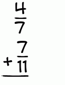 What is 4/7 + 7/11?