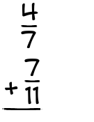 What is 4/7 + 7/11?