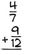 What is 4/7 + 9/12?