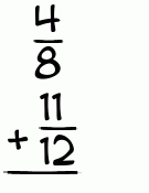 What is 4/8 + 11/12?