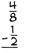 What is 4/8 - 1/2?