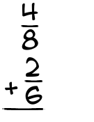 What is 4/8 + 2/6?