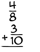 What is 4/8 + 3/10?