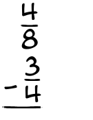 What is 4/8 - 3/4?