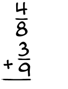 What is 4/8 + 3/9?