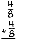 What is 4/8 + 4/8?