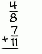 What is 4/8 + 7/11?