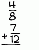 What is 4/8 + 7/12?