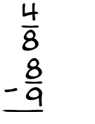 What is 4/8 - 8/9?