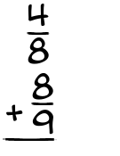 What is 4/8 + 8/9?