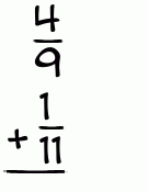 What is 4/9 + 1/11?