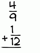 What is 4/9 + 1/12?