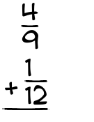 What is 4/9 + 1/12?