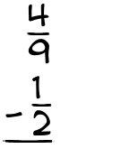 What is 4/9 - 1/2?