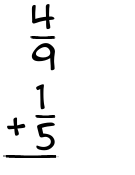 What is 4/9 + 1/5?