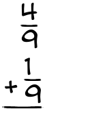 What is 4/9 + 1/9?