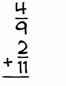 What is 4/9 + 2/11?