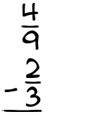 What is 4/9 - 2/3?