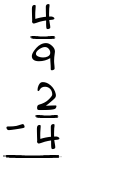 What is 4/9 - 2/4?