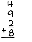 What is 4/9 + 2/8?