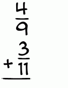 What is 4/9 + 3/11?