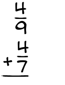 What is 4/9 + 4/7?