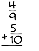 What is 4/9 + 5/10?