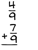 What is 4/9 + 7/9?