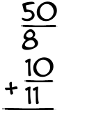 What is 50/8 + 10/11?