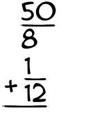 What is 50/8 + 1/12?