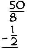 What is 50/8 - 1/2?