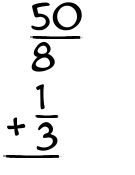 What is 50/8 + 1/3?