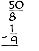 What is 50/8 - 1/9?