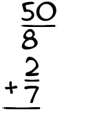 What is 50/8 + 2/7?