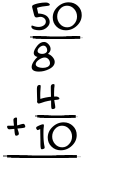 What is 50/8 + 4/10?