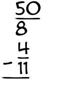What is 50/8 - 4/11?