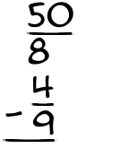 What is 50/8 - 4/9?