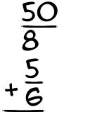 What is 50/8 + 5/6?