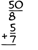 What is 50/8 + 5/7?