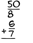 What is 50/8 + 6/7?